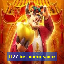 tt77 bet como sacar